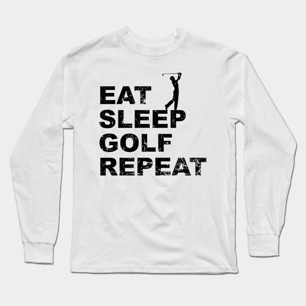 Funny Eat Sleep Golf Repeat with golfer - Golf gift for golfers Long Sleeve T-Shirt by Soul Searchlight